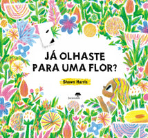 Já olhaste Para Uma Flor?