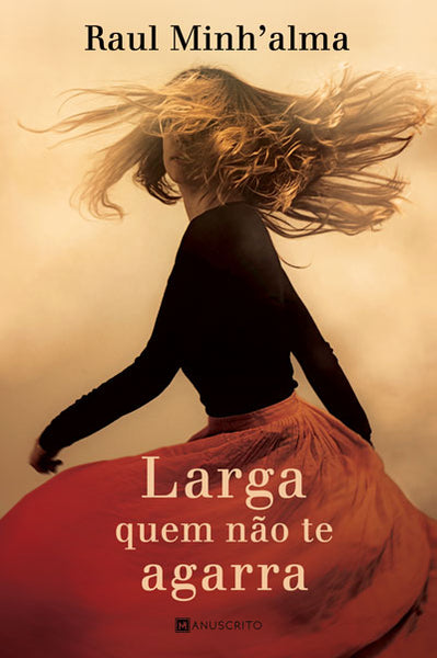 Larga Quem Não Te Agarra - Livro de Raul Minh'alma – Grupo Presença