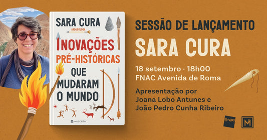 Sessões de Lançamento | «Inovações Pré-Históricas que Mudaram o Mundo», de Sara Cura