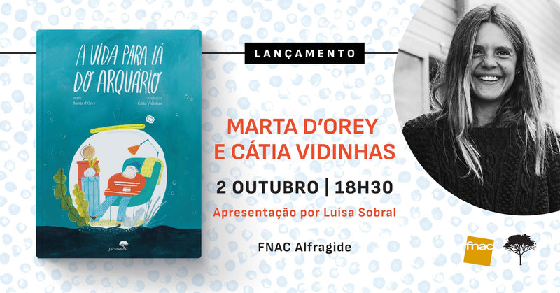 Lançamento de «A Vida para Lá do Arquário», de Marta D'Orey e Cátia Vidinhas