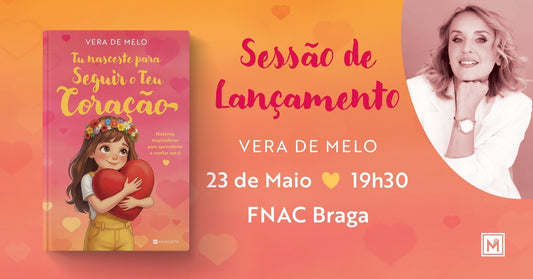 Sessões de Lançamento| «Tu Nasceste para Seguir o Teu Coração», de Vera de Melo