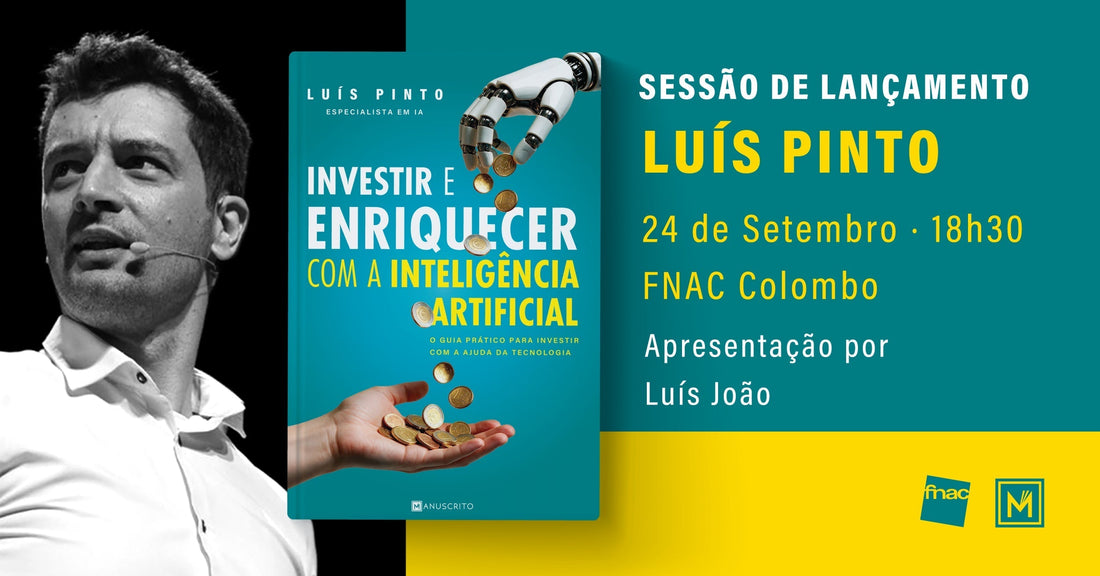 Sessões de Lançamento | «Investir e Enriquecer com a Inteligência Artificial», de Luís Pinto