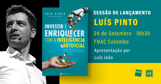 Sessões de Lançamento | «Investir e Enriquecer com a Inteligência Artificial», de Luís Pinto