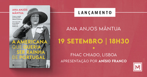 Lançamento de «A Americana que Queria Ser Rainha de Portugal», de Ana Anjos Mântua