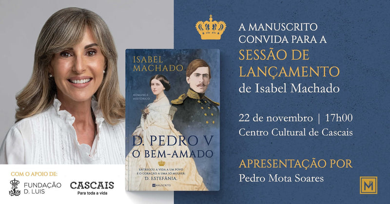 Sessão de Apresentação de «D. Pedro V, o Bem-Amado» de Isabel Machado