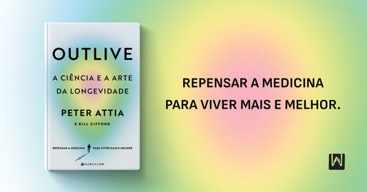 «Outlive, A ciência e a Arte da Longevidade»