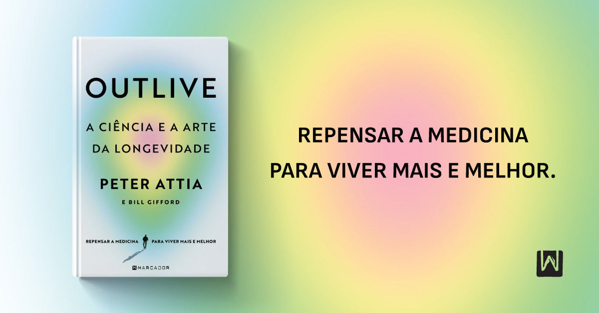 «Outlive, A ciência e a Arte da Longevidade»