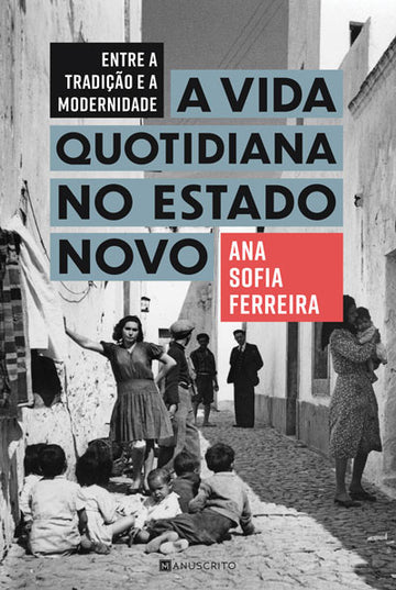 [EBOOK] Entre a Tradição e a Modernidade: A Vida Quotidiana No Estado Novo