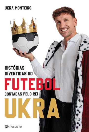 [EBOOK] Histórias Divertidas do Futebol Contadas pelo Rei Ukra