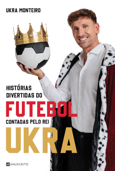 Livro «Histórias Divertidas do Futebol Contadas pelo Rei Ukra», de Ukra Monteiro na livraria online da Presença. Desconto em todos os livros
