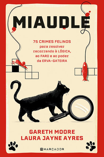 Miaudle - 75 quebra-cabeças de crimes felinos para resolver recorrendo à lógica, ao faro e ao poder da erva-gateira