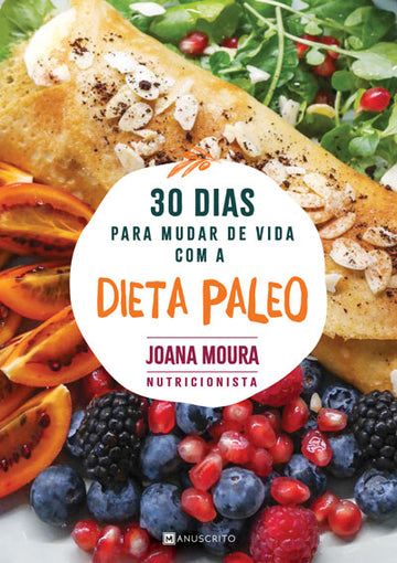 30 Dias para Mudar de Vida com a Dieta Paleo