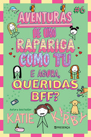 E agora, queridas BFF? – Aventuras de uma Rapariga Como Tu #6