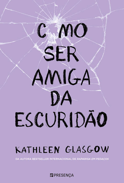 Livro «Como Ser Amiga da Escuridão», de Kathleen Glasgow na livraria online da Presença. Desconto em todos os livros