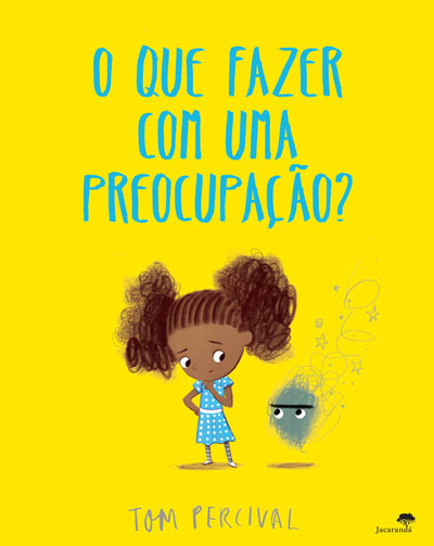 Livro «O Que Fazer Com Uma Preocupação?», de Tom Percival na livraria online da Presença. Desconto em todos os livros