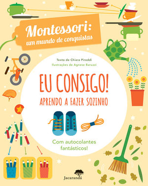 Eu Consigo! Aprendo a Fazer Sozinho — Montessori: Um Mundo de Conquistas