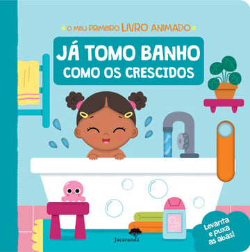 Já Tomo Banho como os Crescidos - O Meu Primeiro Livro