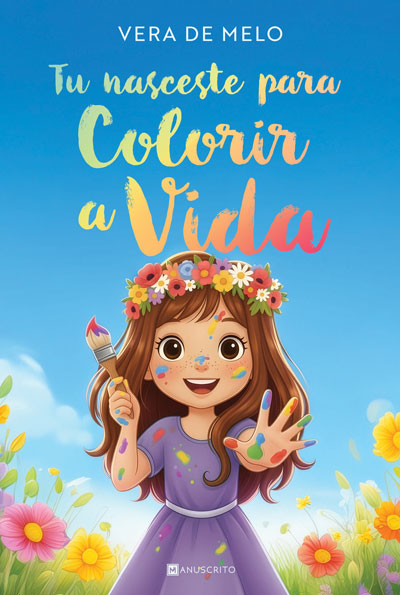 Livro «Tu Nasceste para Colorir a Vida», de Vera de Melo na livraria online da Presença. Desconto em todos os livros