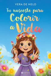 Tu Nasceste para Colorir a Vida