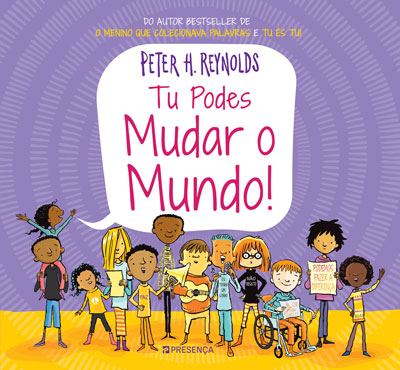 Livro «Tu Podes Mudar o Mundo!», de Peter H. Reynolds na livraria online da Presença. Desconto em todos os livros