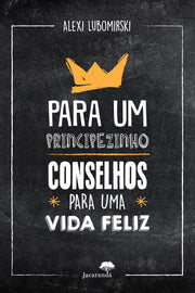Para um Principezinho - Conselhos Para Uma Vida Feliz