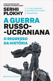 A Guerra Russo-Ucraniana – O Regresso da História