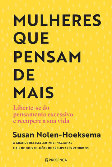 Mulheres Que Pensam de mais — Liberte-se do pensamento excessivo e recupere a sua vida