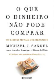 O Que o Dinheiro não Pode Comprar: os limites morais dos mercados