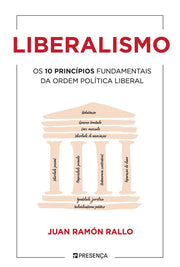 Liberalismo: Os 10 princípios fundamentais da ordem política liberal