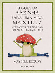 O Guia da Rãzinha para Uma Vida mais Feliz