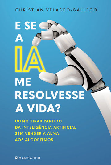 [EBOOK] E se a IA me resolvesse a vida?