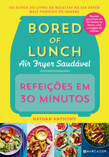 Refeições em 30 Minutos – Bored of Lunch Air Fryer Saudável