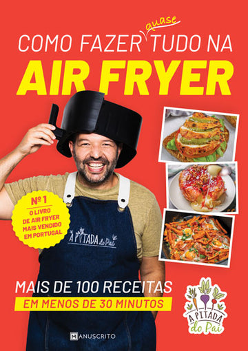 Como Fazer quase tudo na Air Fryer