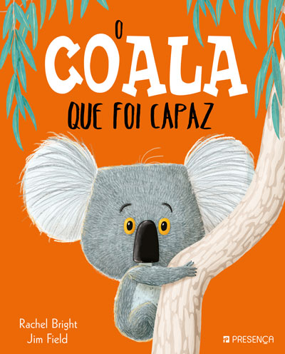 Livro «O Coala Que Foi Capaz», de Rachel Bright, Jim Field na livraria online da Presença. Desconto em todos os livros