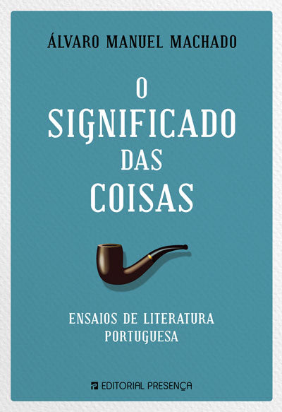 Livro «O Significado das Coisas», de Alvaro Manuel Machado na livraria online da Presença. Desconto em todos os livros