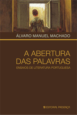 Livro «A Abertura das Palavras», de Alvaro Manuel Machado na livraria online da Presença. Desconto em todos os livros