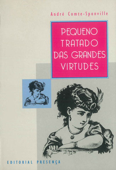 Livro «Pequeno Tratado das Grandes Virtudes», de Andre Comte-Sponville na livraria online da Presença. Desconto em todos os livros