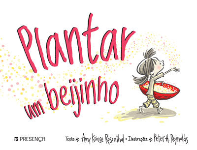 Livro «Plantar um Beijinho», de Peter H. Reynolds, Amy Krouse Rosenthal na livraria online da Presença. Desconto em todos os livros