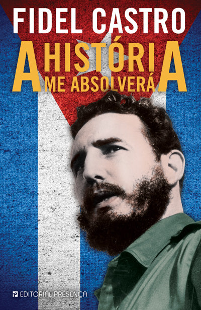Livro «A História Me Absolverá», de Fidel Castro na livraria online da Presença. Desconto em todos os livros