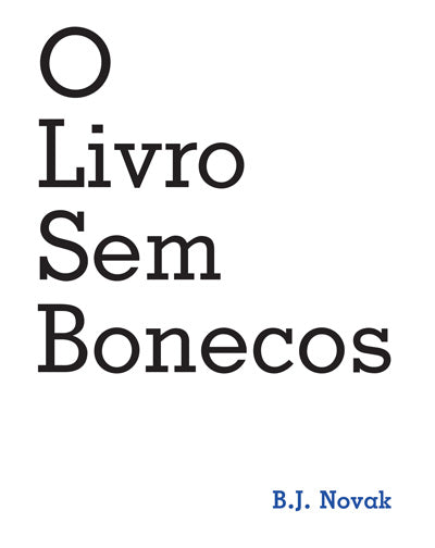 Livro «O Livro Sem Bonecos», de B. J. Novak na livraria online da Presença. Desconto em todos os livros