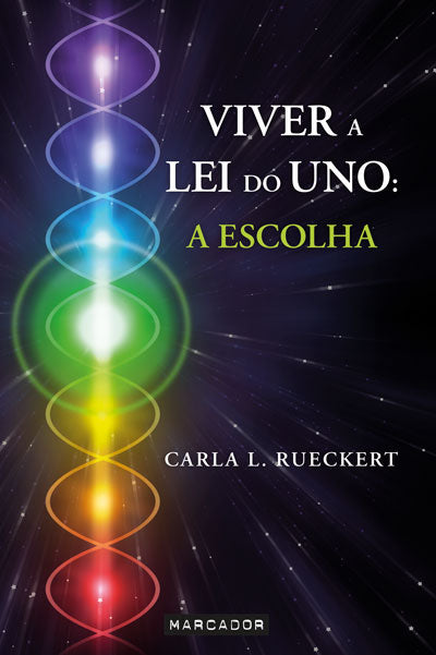 Livro «Viver a Lei do Uno: A Escolha», de Carla L. Rueckert na livraria online da Presença. Desconto em todos os livros