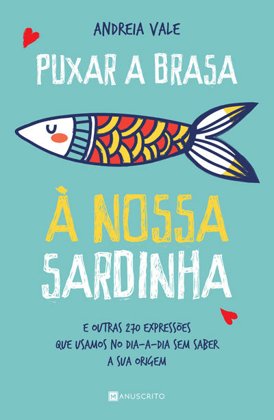 Livro «Puxar a Brasa à Nossa Sardinha», de Andreia Vale na livraria online da Presença. Desconto em todos os livros