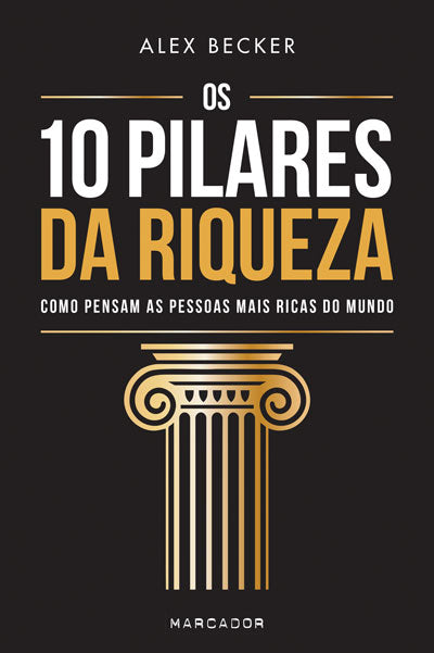 Livro «Os 10 Pilares da Riqueza», de Alex Becker na livraria online da Presença. Desconto em todos os livros