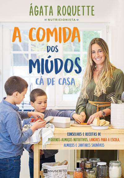 Livro «A Comida dos Miúdos Cá de Casa», de Agata Roquette na livraria online da Presença. Desconto em todos os livros