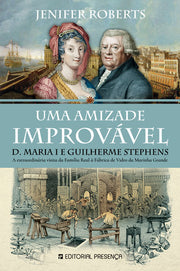 Uma Amizade Improvável – D. Maria I e Guilherme Stephens