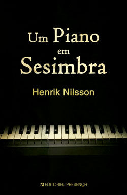 Livro «Um Piano em Sesimbra», de Henrik Nilsson na livraria online da Presença. Desconto em todos os livros