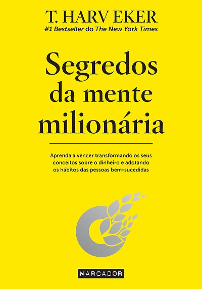 Livro «Segredos da Mente Milionária», de T. Harv Eker na livraria online da Presença. Desconto em todos os livros