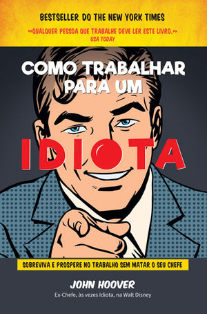 Como Trabalhar para um Idiota