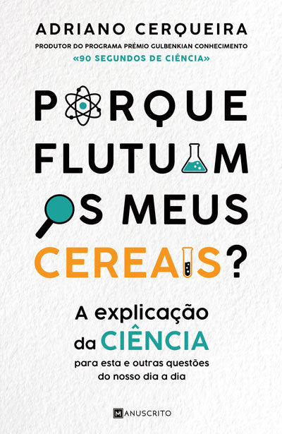 Livro «Porque flutuam os meus cereais?», de Adriano Cerqueira na livraria online da Presença. Desconto em todos os livros