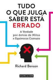 Tudo o que julga saber está errado